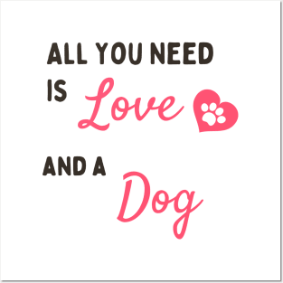 All You Need A Some Love And A Cute Dog Posters and Art